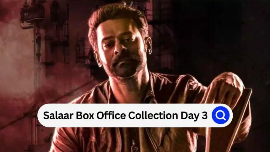 Salaar Box Office Collection Day 3