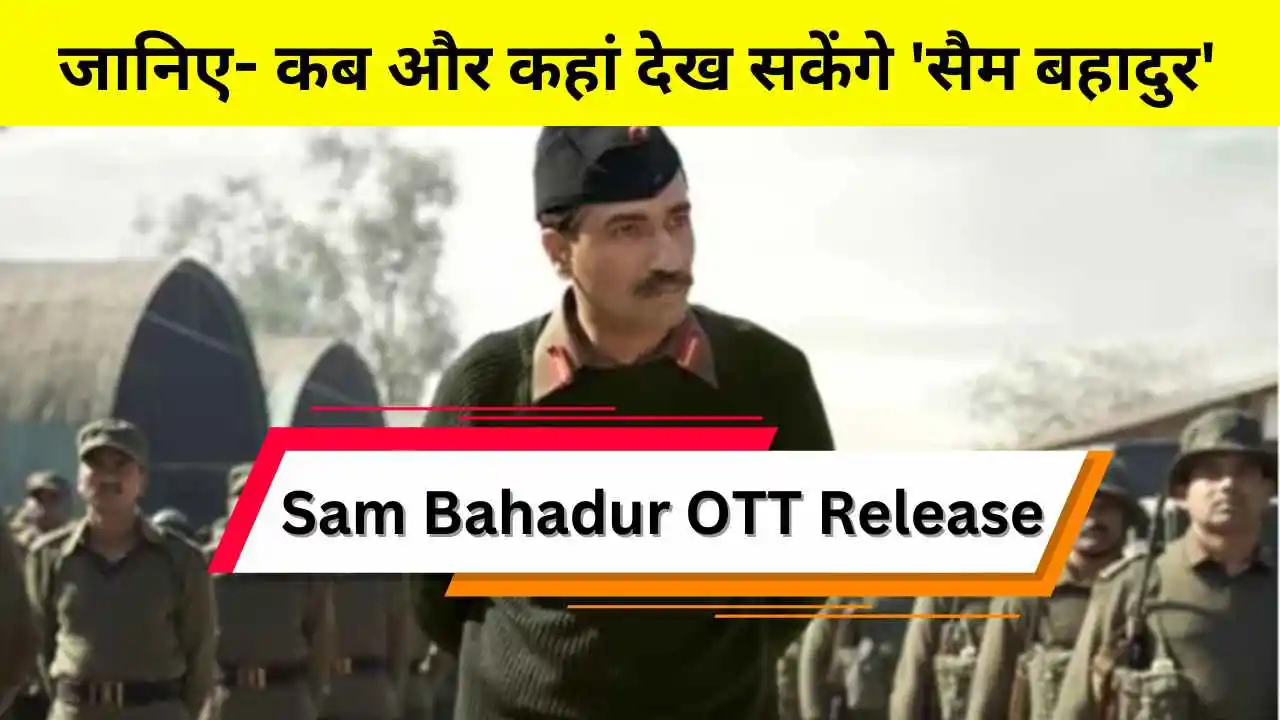 Sam Bahadur OTT Release