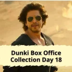 Dunki Box Office Collection Day 18
