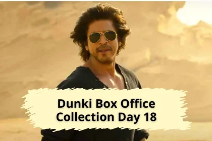 Dunki Box Office Collection Day 18