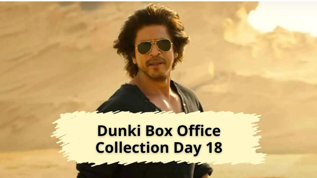 Dunki Box Office Collection Day 18